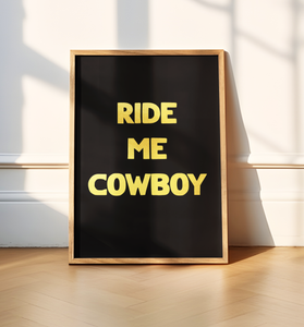 Ride Me Cowboy Print