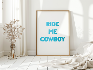 Ride Me Cowboy Print