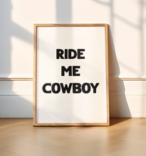 Load image into Gallery viewer, Ride Me Cowboy Print