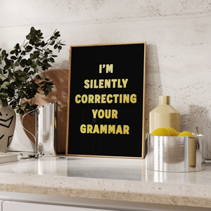 I'm Silently Correcting Your Grammar Print