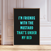 Load image into Gallery viewer, I&#39;m Friends with the Mustard Misheard Song Lyrics Print