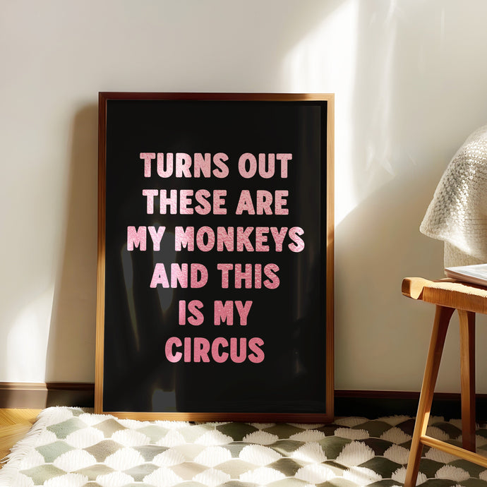 Turns Out These Are My Monkeys Print